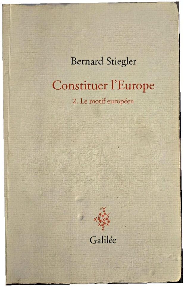 « Constituer l'Europe » — Bernard Stiegler, notre exemplaire