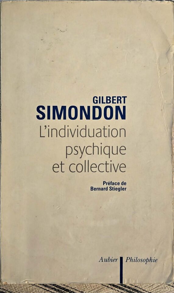 « L'Individuation psychique et collective » — Gilbert Simondon, notre exemplaire