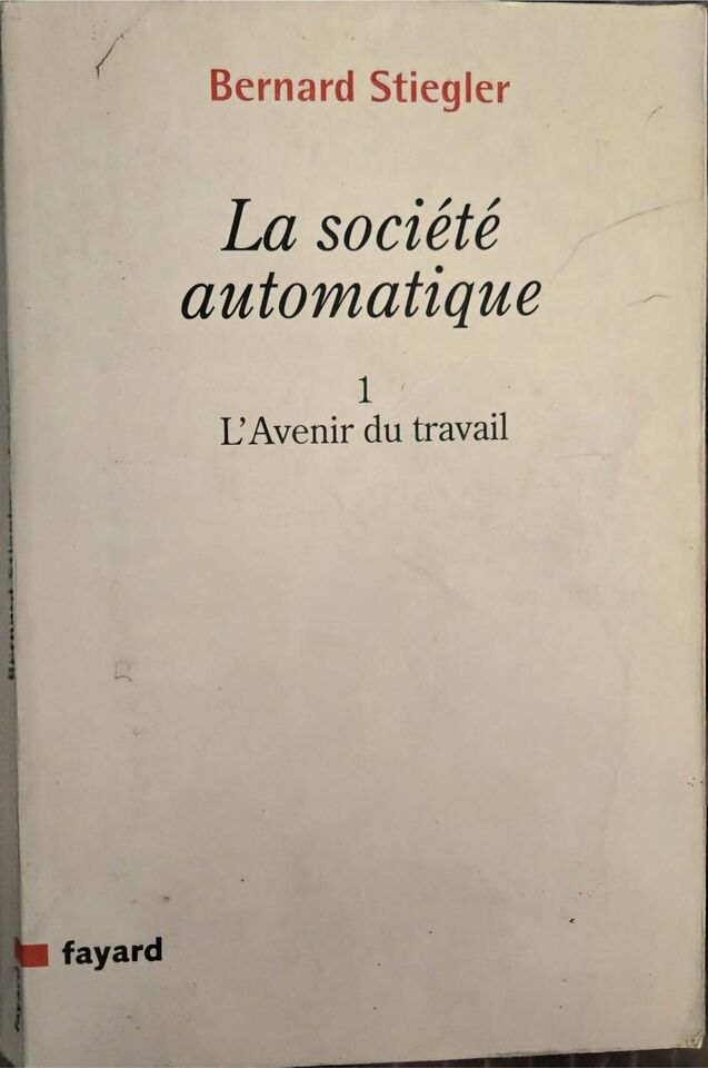 « La Société automatique » — Bernard Stiegler, notre exemplaire